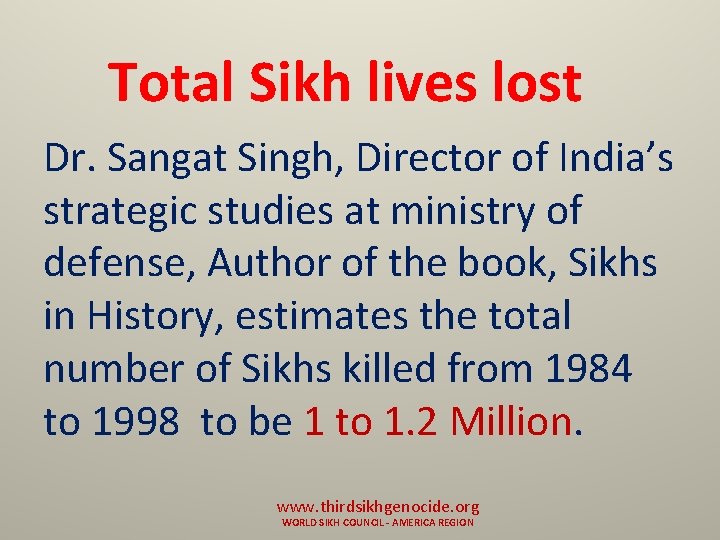 Total Sikh lives lost Dr. Sangat Singh, Director of India’s strategic studies at ministry