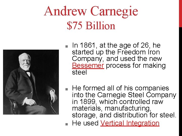 Andrew Carnegie $75 Billion ■ In 1861, at the age of 26, he started