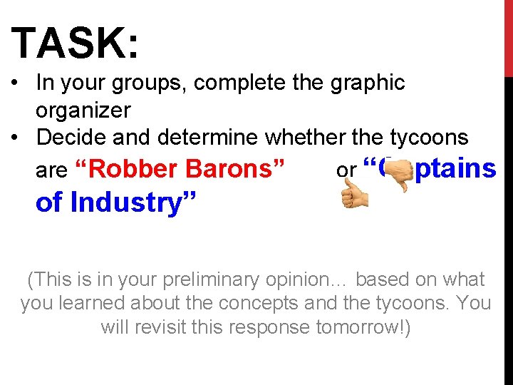 TASK: • In your groups, complete the graphic organizer • Decide and determine whether
