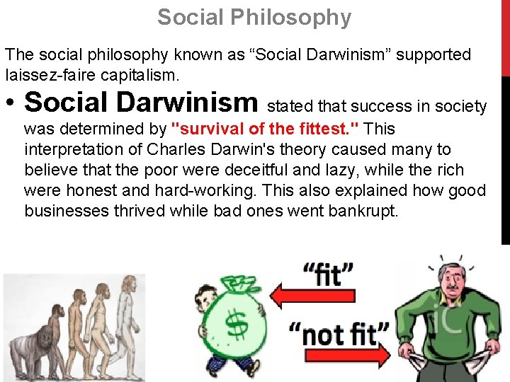 Social Philosophy The social philosophy known as “Social Darwinism” supported laissez-faire capitalism. • Social