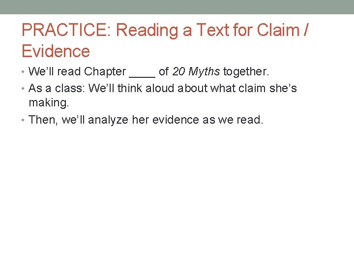 PRACTICE: Reading a Text for Claim / Evidence • We’ll read Chapter ____ of