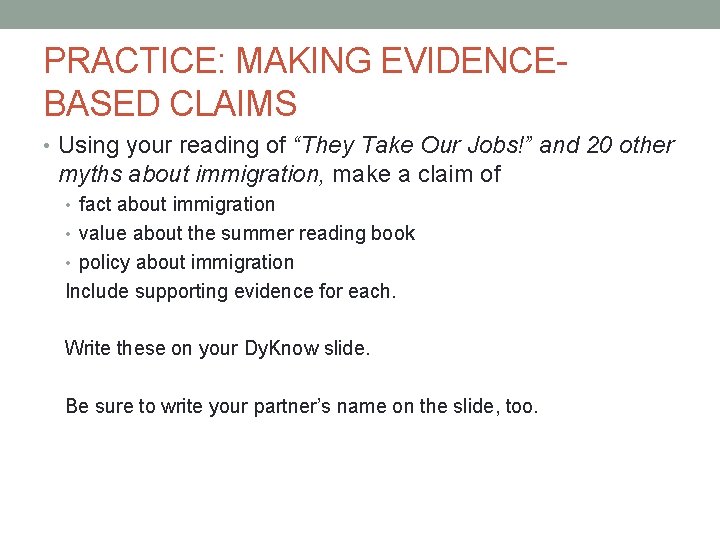 PRACTICE: MAKING EVIDENCEBASED CLAIMS • Using your reading of “They Take Our Jobs!” and