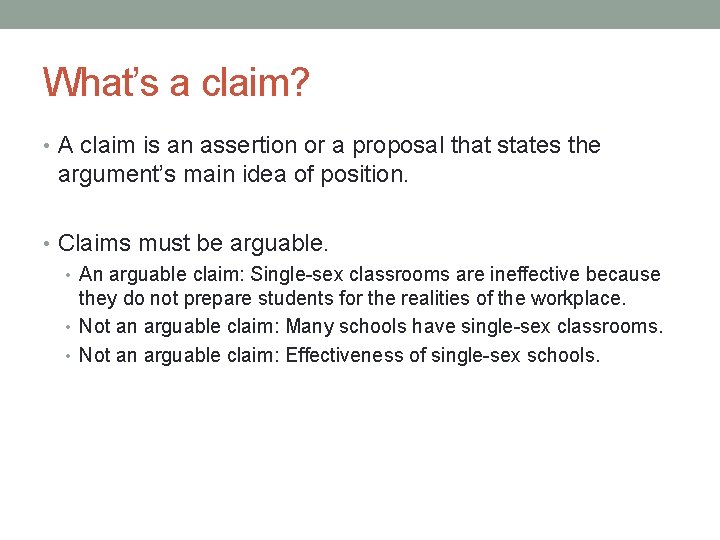 What’s a claim? • A claim is an assertion or a proposal that states