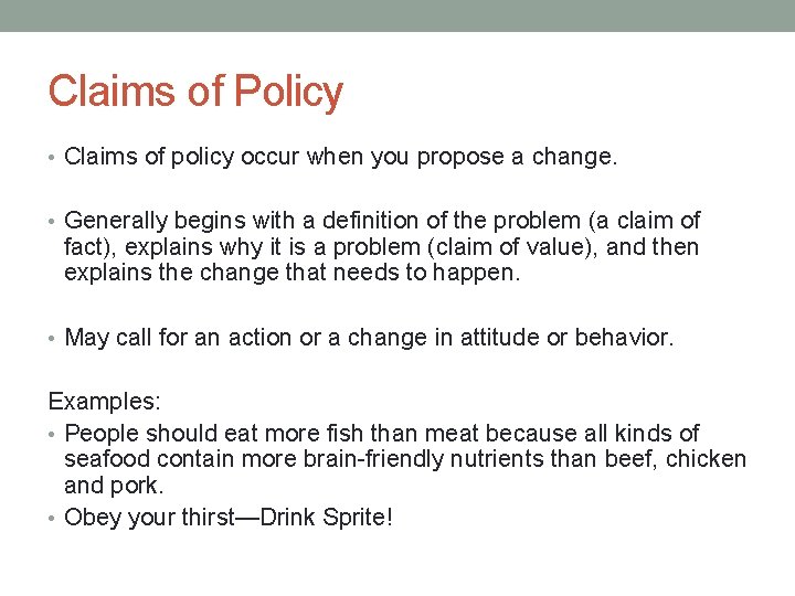 Claims of Policy • Claims of policy occur when you propose a change. •