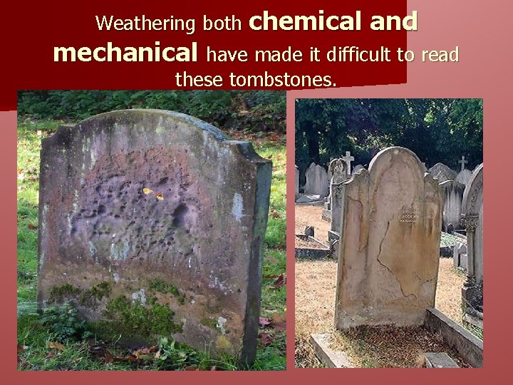 Weathering both chemical and mechanical have made it difficult to read these tombstones. 