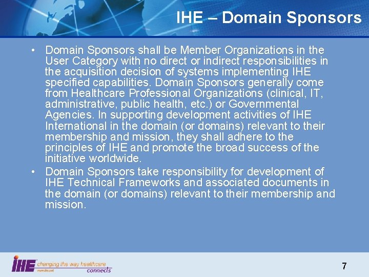 IHE – Domain Sponsors • Domain Sponsors shall be Member Organizations in the User