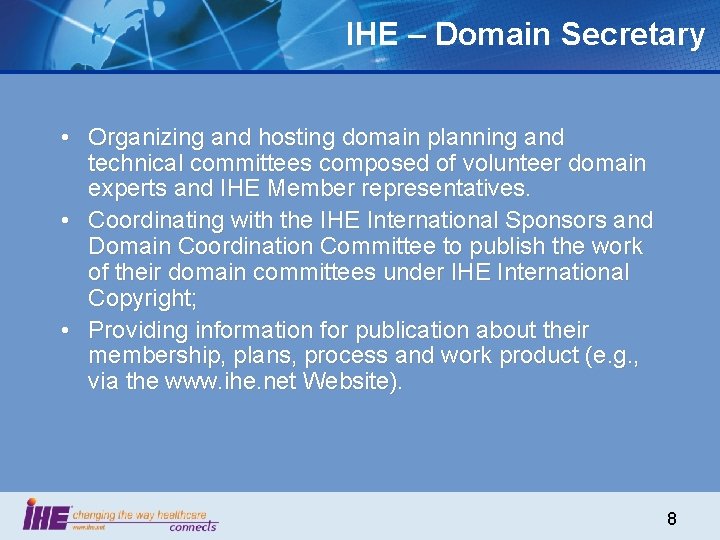 IHE – Domain Secretary • Organizing and hosting domain planning and technical committees composed