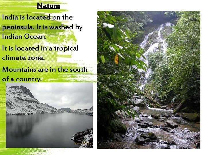 Nature India is located on the peninsula. It is washed by Indian Ocean. It