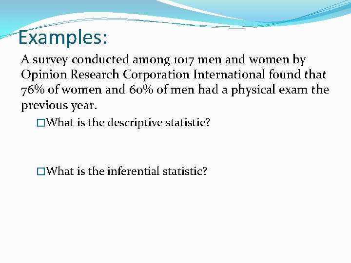 Examples: A survey conducted among 1017 men and women by Opinion Research Corporation International Examples: A survey conducted among 1017 men and women by Opinion Research Corporation International