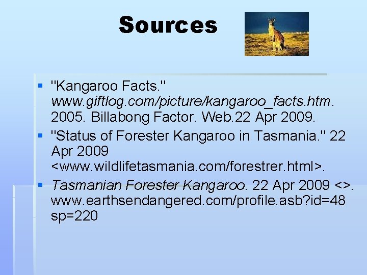 Sources § "Kangaroo Facts. " www. giftlog. com/picture/kangaroo_facts. htm. 2005. Billabong Factor. Web. 22