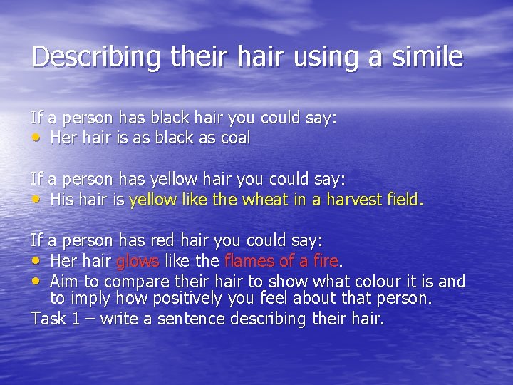 Describing their hair using a simile If a person has black hair you could