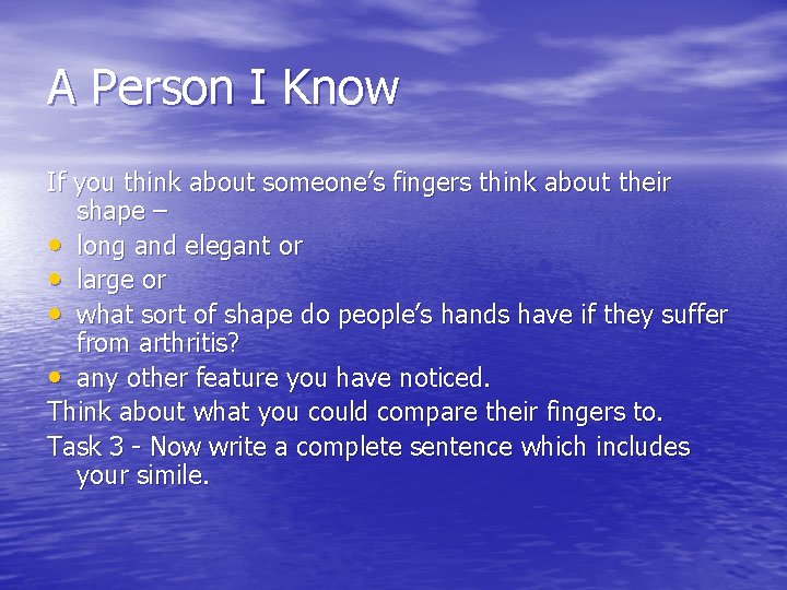 A Person I Know If you think about someone’s fingers think about their shape