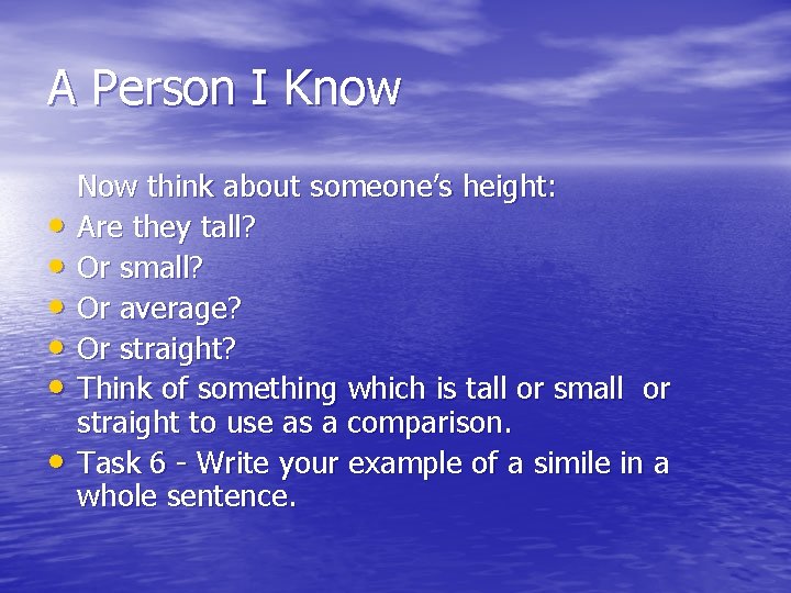 A Person I Know • • • Now think about someone’s height: Are they