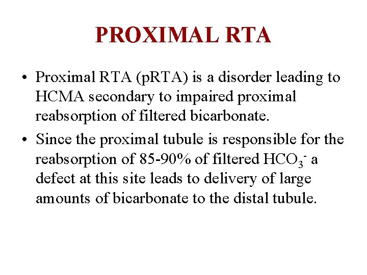 PROXIMAL RTA • Proximal RTA (p. RTA) is a disorder leading to HCMA secondary
