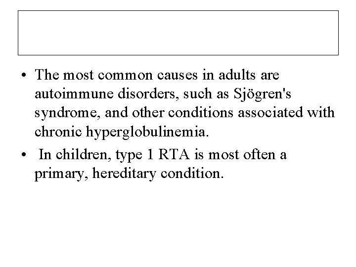  • The most common causes in adults are autoimmune disorders, such as Sjögren's