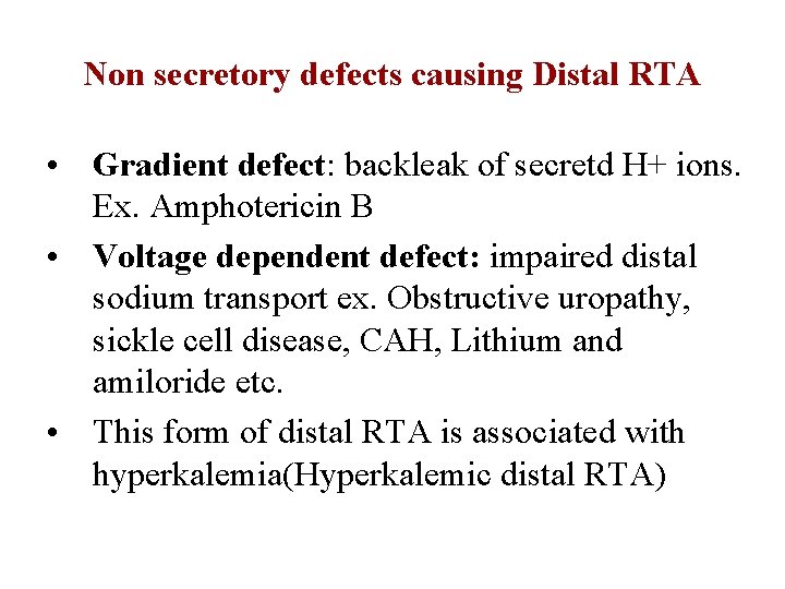 Non secretory defects causing Distal RTA • Gradient defect: backleak of secretd H+ ions.