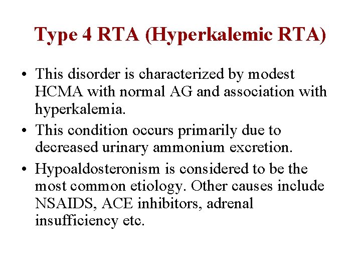 Type 4 RTA (Hyperkalemic RTA) • This disorder is characterized by modest HCMA with