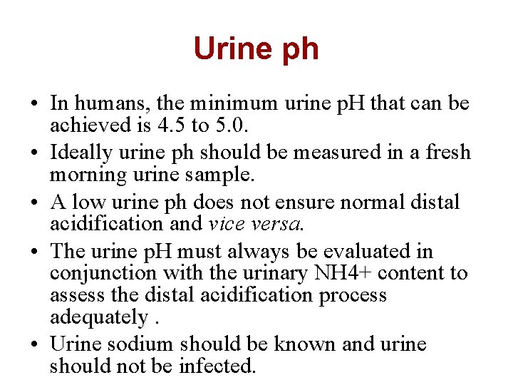 Urine ph • In humans, the minimum urine p. H that can be achieved