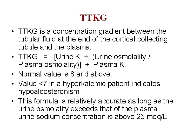 TTKG • TTKG is a concentration gradient between the tubular fluid at the end