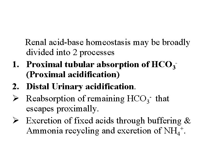 1. 2. Ø Ø Renal acid-base homeostasis may be broadly divided into 2 processes