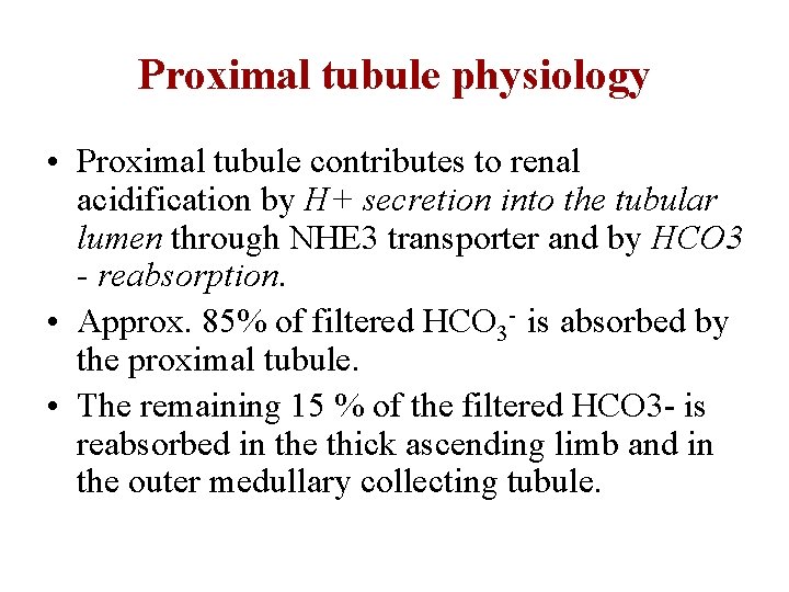 Proximal tubule physiology • Proximal tubule contributes to renal acidification by H+ secretion into
