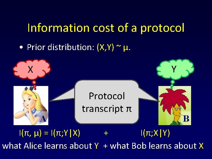 Information cost of a protocol • Prior distribution: (X, Y) ~ μ. Y X