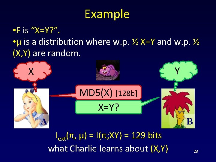 Example • F is “X=Y? ”. • μ is a distribution where w. p.