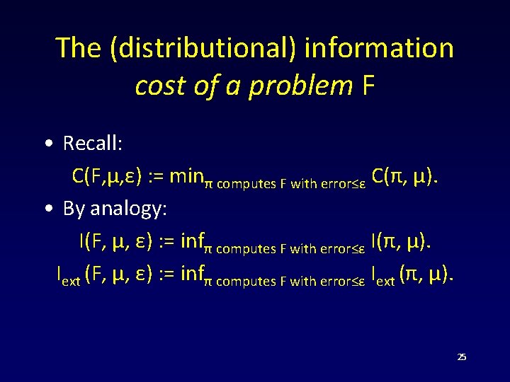 The (distributional) information cost of a problem F • Recall: C(F, μ, ε) :