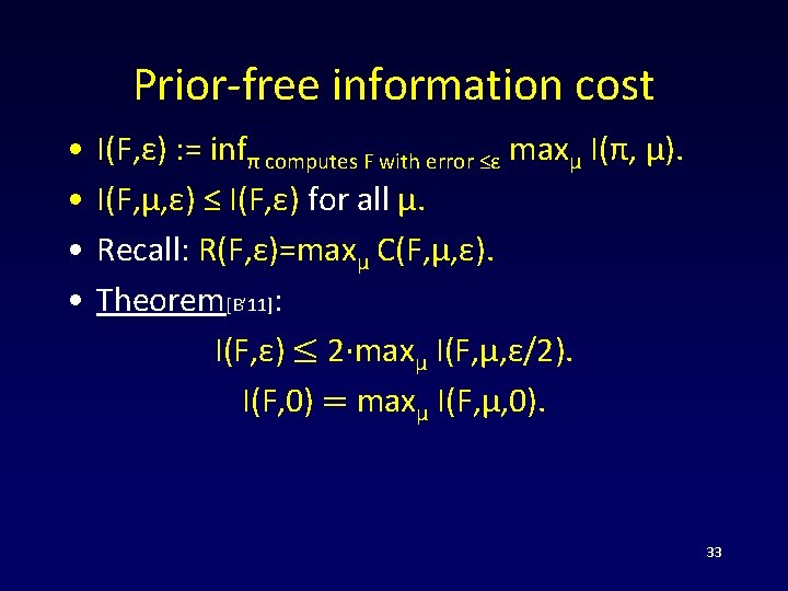 Prior-free information cost • • I(F, ε) : = infπ computes F with error