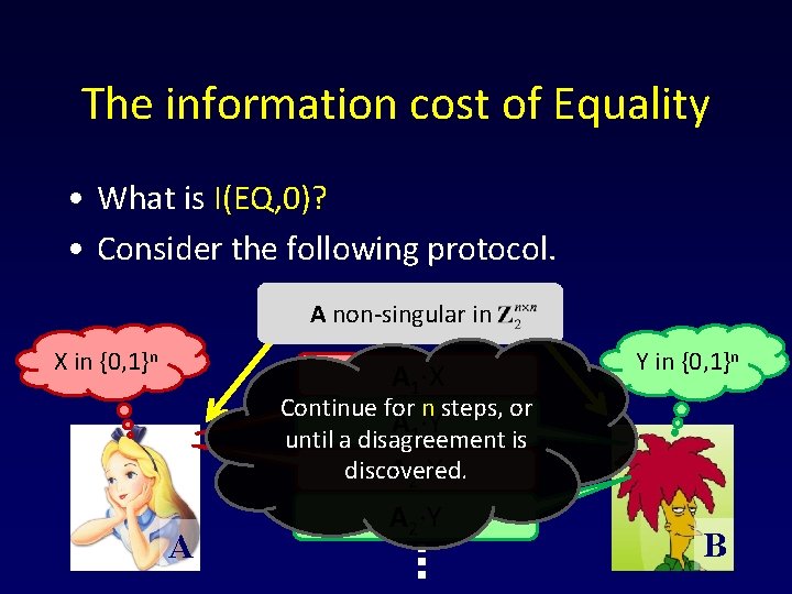 The information cost of Equality • What is I(EQ, 0)? • Consider the following