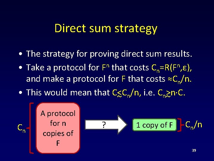 Direct sum strategy • The strategy for proving direct sum results. • Take a