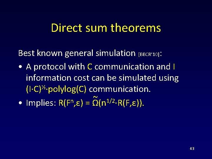Direct sum theorems Best known general simulation [BBCR’ 10]: • A protocol with C