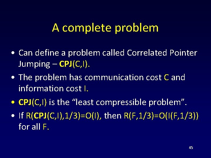 A complete problem • Can define a problem called Correlated Pointer Jumping – CPJ(C,