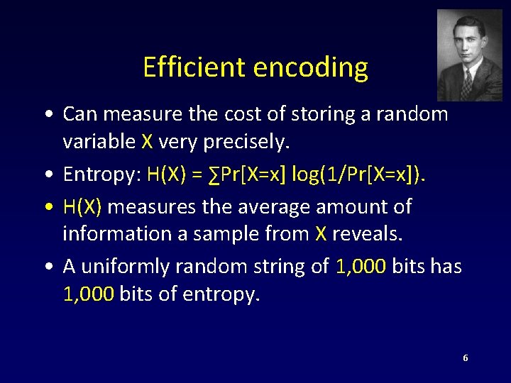 Efficient encoding • Can measure the cost of storing a random variable X very