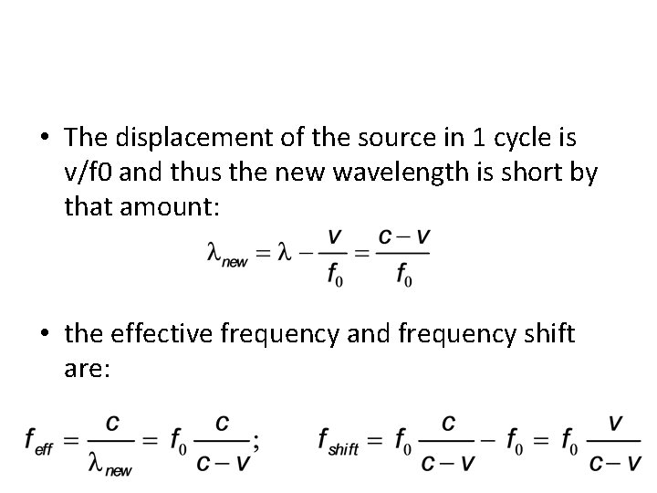  • The displacement of the source in 1 cycle is v/f 0 and