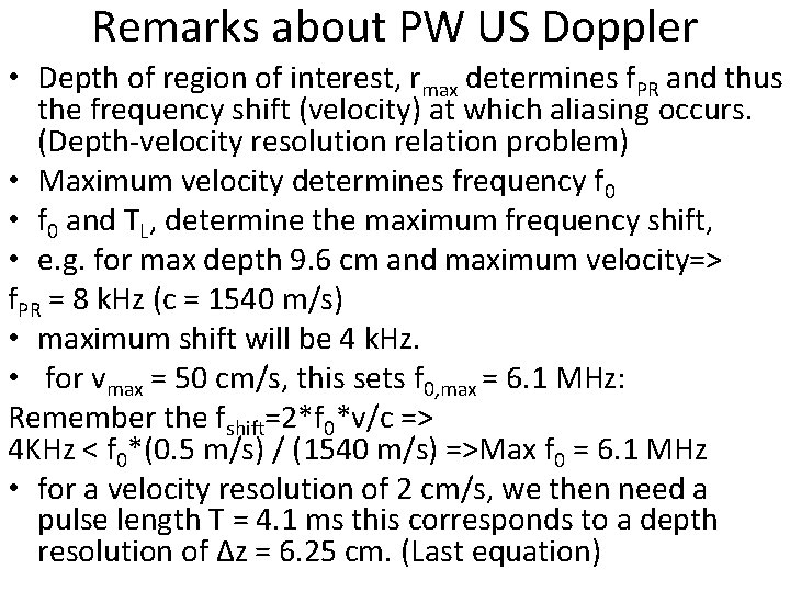 Remarks about PW US Doppler • Depth of region of interest, rmax determines f.