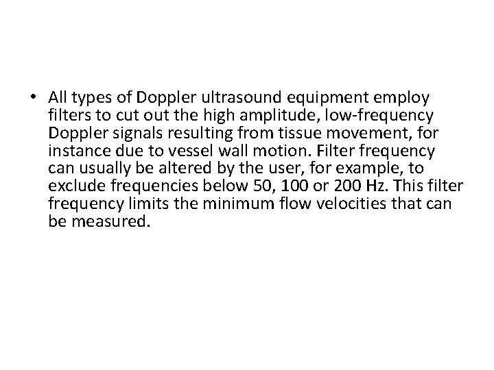  • All types of Doppler ultrasound equipment employ filters to cut out the