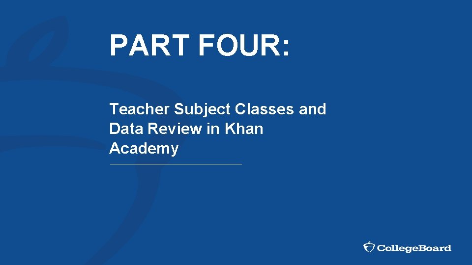 PART FOUR: Teacher Subject Classes and Data Review in Khan Academy 