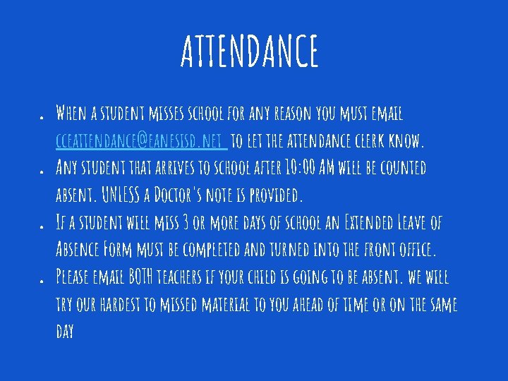 ATTENDANCE ● ● When a student misses school for any reason you must email