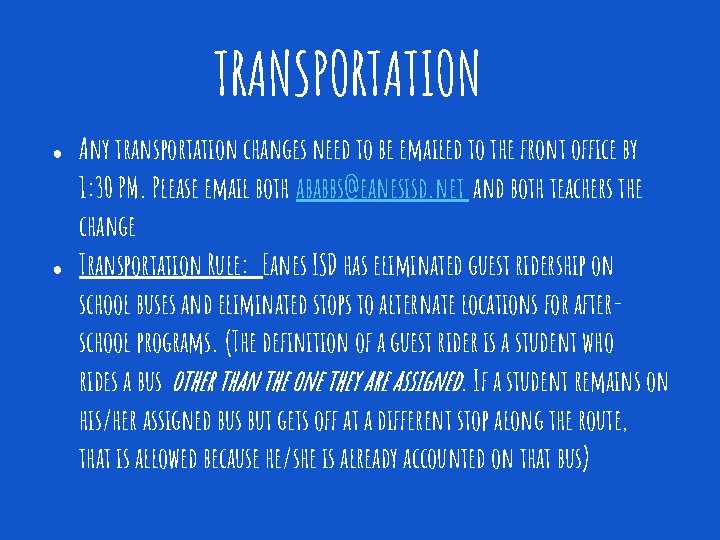 TRANSPORTATION ● ● Any transportation changes need to be emailed to the front office