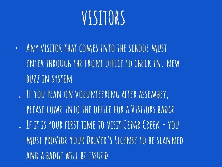 VISITORS • Any visitor that comes into the school must enter through the front