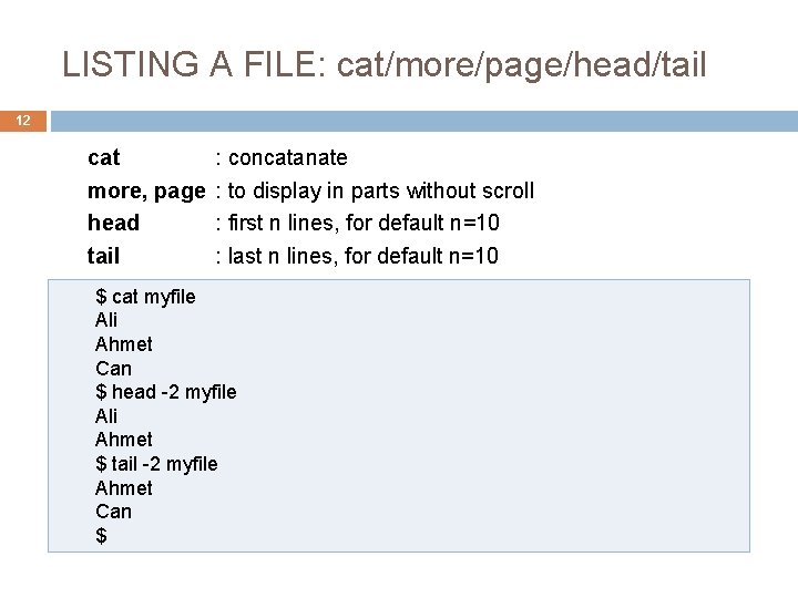 LISTING A FILE: cat/more/page/head/tail 12 cat more, page head tail : concatanate : to