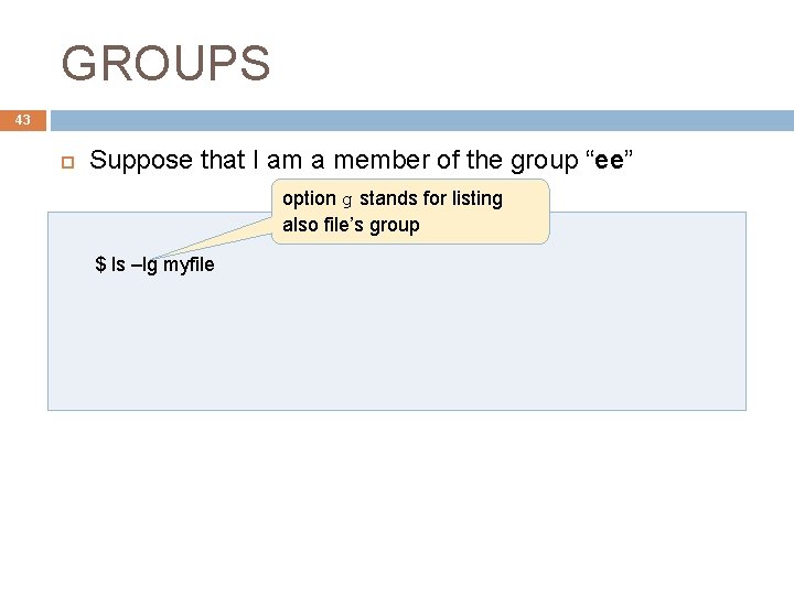 GROUPS 43 Suppose that I am a member of the group “ee” option g