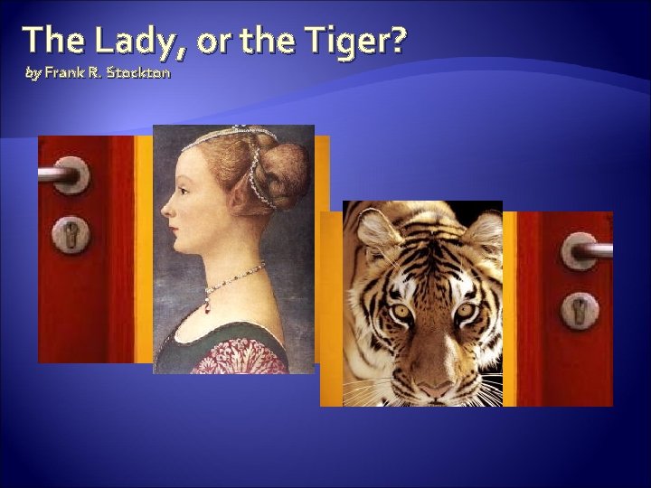 The Lady, or the Tiger? by Frank R. Stockton 