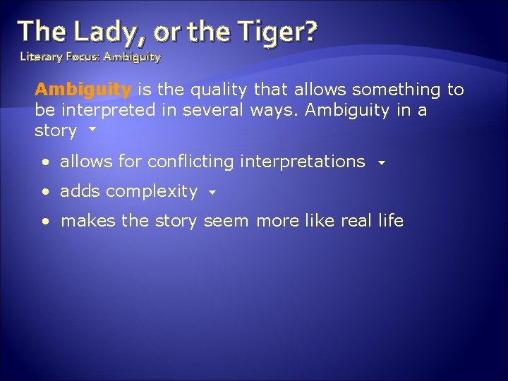 The Lady, or the Tiger? Literary Focus: Ambiguity is the quality that allows something