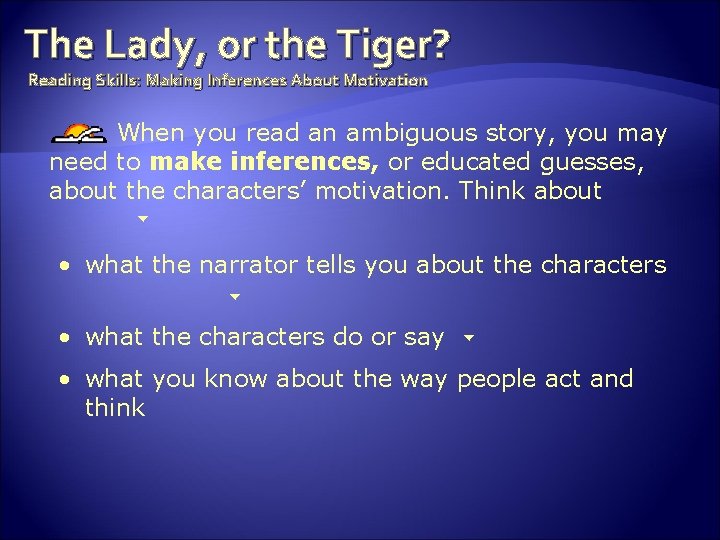 The Lady, or the Tiger? Reading Skills: Making Inferences About Motivation When you read
