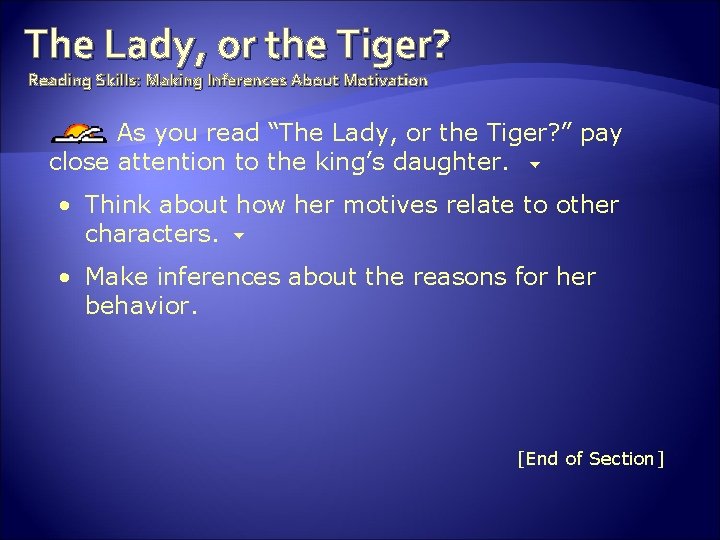 The Lady, or the Tiger? Reading Skills: Making Inferences About Motivation As you read