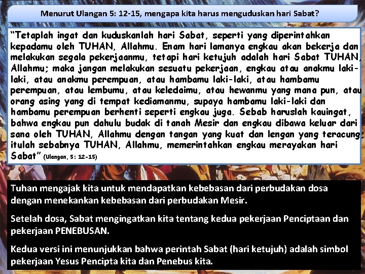 Menurut Ulangan 5: 12 -15, mengapa kita harus menguduskan hari Sabat? “Tetaplah ingat dan