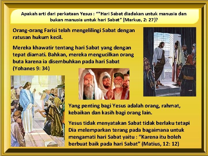 Apakah arti dari perkataan Yesus : “"Hari Sabat diadakan untuk manusia dan bukan manusia