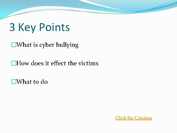 3 Key Points �What is cyber bullying �How does it effect the victims �What